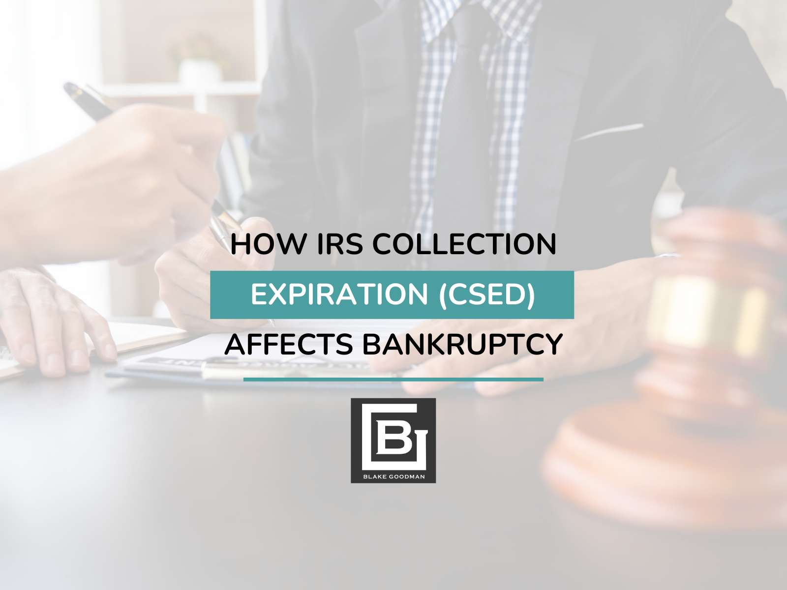 How IRS Collection Expiration (CSED) Affects Bankruptcy